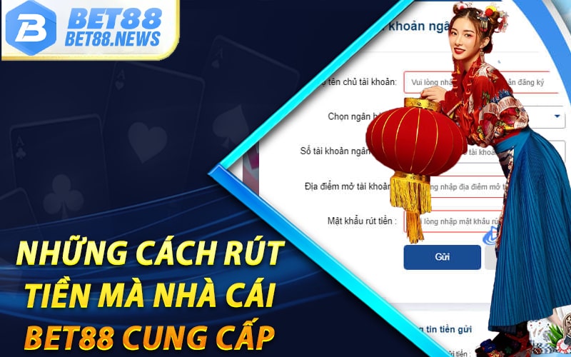 Những cách rút tiền mà nhà cái bet88 cung cấp 