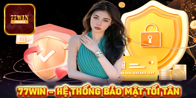 77WIN - Hệ thống bảo mật tối tân, đảm bảo an toàn tuyệt đối cho người chơi